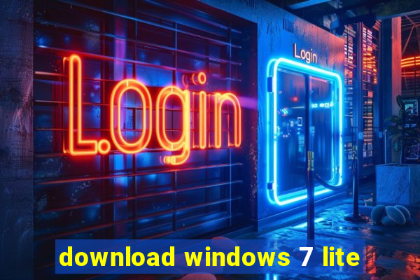 download windows 7 lite